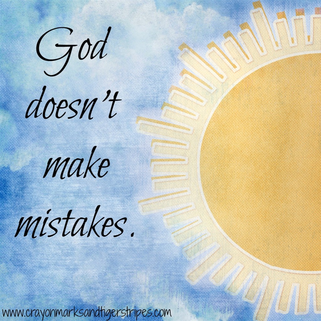 god doesnt make mistakes